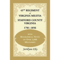 45th Regiment of Virginia Militia Stafford County, Virginia 1781-1856: With Biographical Notes on Over 1,600 Militiamen