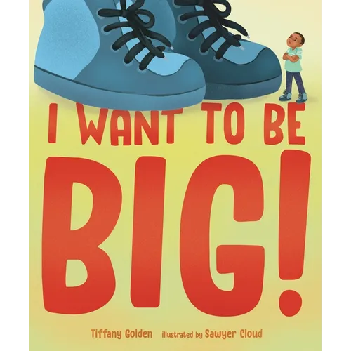 I Want to Be Big! - Hardcover