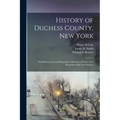 History of Duchess County, New York: With Illustrations and Biographical Sketches of Some of its Prominent men and Pioneers