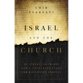Israel and the Church: An Israeli Examines God's Unfolding Plans for His Chosen Peoples - Paperback