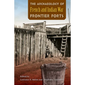 The Archaeology of French and Indian War Frontier Forts