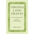 Virginia Land Grants: A Study of Conveyancing in Relation to Colonial Politics