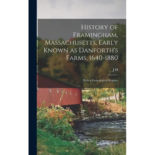 History of Framingham, Massachusetts, Early Known as Danforth's Farms, 1640-1880; With a Genealogical Register