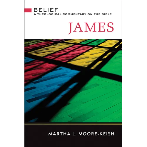 James: Belief: A Theological Commentary on the Bible - Hardcover