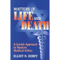 Matters of Life and Death: A Jewish Approach to Modern Medical Ethics - Paperback