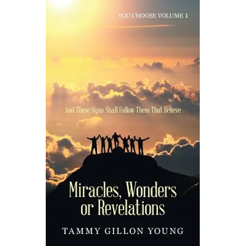 Miracles, Wonders or Revelations: You Choose Volume 1 - Paperback