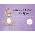 Aristotle's Journey into Yoga: Happiness for Children and the Young at Heart - Paperback
