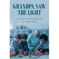 Grandpa Saw the Light: A Partial Autobiography by - Paperback