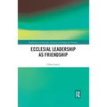 Ecclesial Leadership as Friendship - Paperback