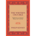 The Writer's Crucible: Meditations on Emotion, Being, and Creativity - Paperback