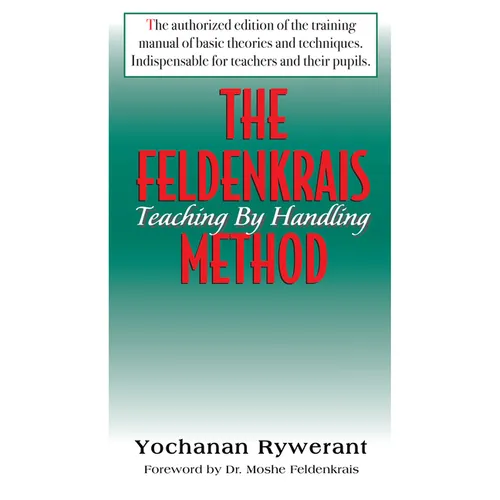 The Feldenkrais Method: Teaching by Handling - Paperback