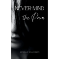 Never Mind the Pain - Paperback
