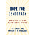 Hope for Democracy: How Citizens Can Bring Reason Back Into Politics - Paperback