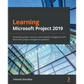 Learning Microsoft Project 2019: Streamline project, resource, and schedule management with Microsoft's project management software - Paperback