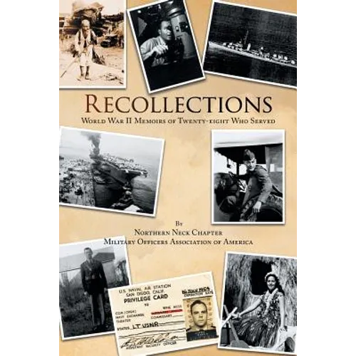 Recollections: World War Ii Memoirs of Twenty-Eight Who Served