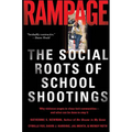 Rampage: The Social Roots of School Shootings - Paperback