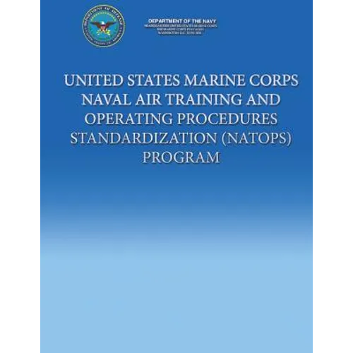 United States Marine Corps Naval Air Training And Operating Procedures Standardization (NATOPS) Program