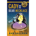 Cady and the Bear Necklace: A Cady Whirlwind Thunder Mystery, 2nd Ed. - Hardcover
