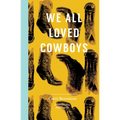We All Loved Cowboys - Paperback