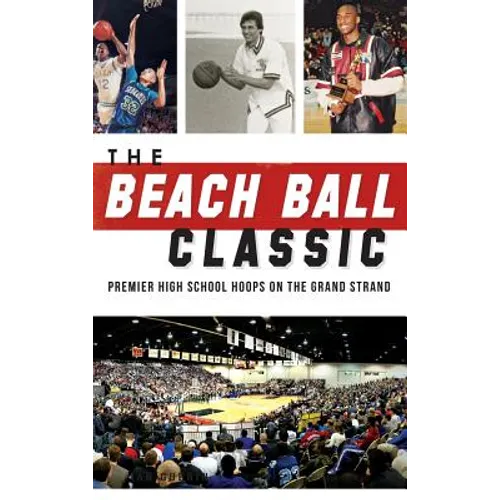 The Beach Ball Classic: Premier High School Hoops on the Grand Strand