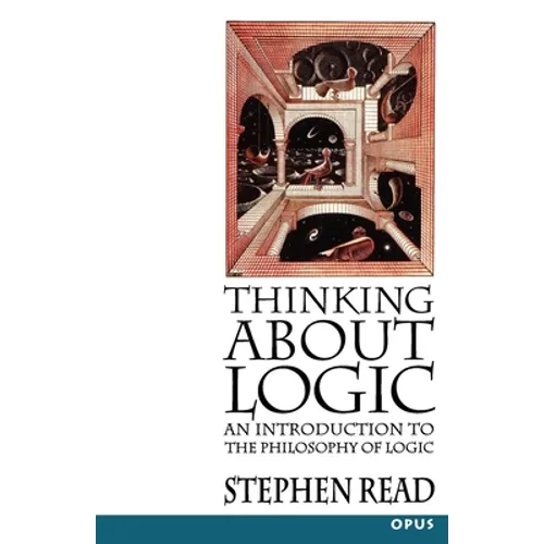 Thinking about Logic: An Introduction to the Philosophy of Logic - Paperback