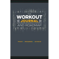 The Workout Journal and Roadmap: Track. Progress. Achieve. - Spiral