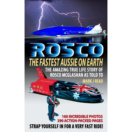 ROSCO The Fastest Aussie on Earth: The incredible story of Australian drag racing and land speed legend Rosco McGlashan's life - Hardcover