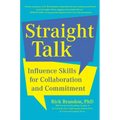 Straight Talk: Influence Skills for Collaboration and Commitment - Hardcover