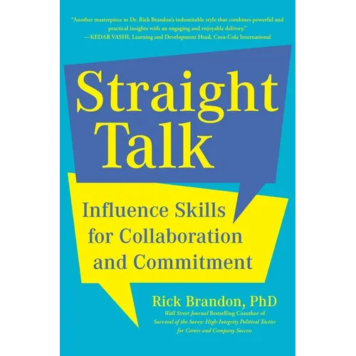 Straight Talk: Influence Skills for Collaboration and Commitment - Hardcover