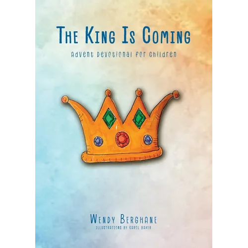 The King Is Coming: Advent Devotional for Children - Paperback