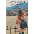 Never Wanted Perfect Just Real And The Journey Begins - Paperback