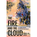 The Fire and the Cloud: A Biblical Christology - Hardcover