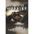 Fall, Winter and Spring - Paperback