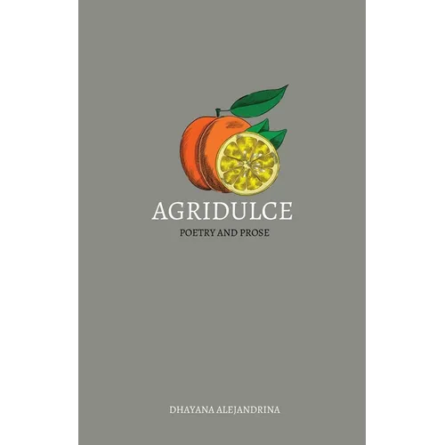 Agridulce: poetry and prose - Paperback