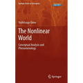The Nonlinear World: Conceptual Analysis and Phenomenology - Hardcover