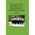 A Historical Review and Analysis of Army Physical Readiness Training and Assessment