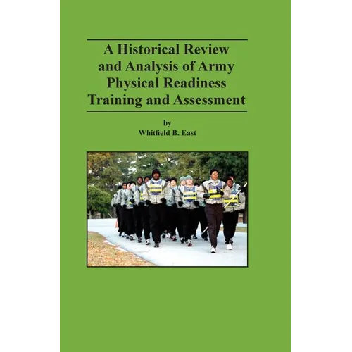 A Historical Review and Analysis of Army Physical Readiness Training and Assessment