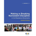Making or Breaking Nonviolent Discipline in Civil Resistance Movements - Paperback