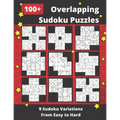100+ Overlapping Sudoku Puzzles: 9 Different Sudoku Variants from Easy to Hard - Paperback