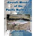 Aircraft Wrecks of the Pacific Northwest Volume 3