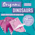 Origami Dinosaurs: Paper Block Plus 64-Page Book - Paperback