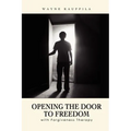 Opening the Door to Freedom with Forgiveness Therapy - Paperback
