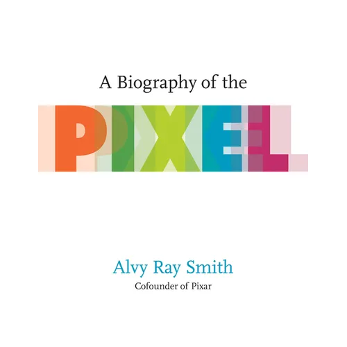 A Biography of the Pixel - Paperback