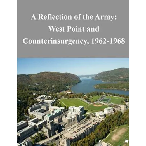 A Reflection of the Army: West Point and Counterinsurgency, 1962-1968
