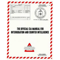 The Official CIA Manual of Interrogation and Counterintelligence: The KUBARK COUNTERINTELLIGENCE INTERROGATION Manual