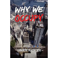 Why We Occupy: Liberty Plaza 2011