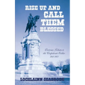 Rise Up and Call Them Blessed: Victorian Tributes to the Confederate Soldier, 1861-1901