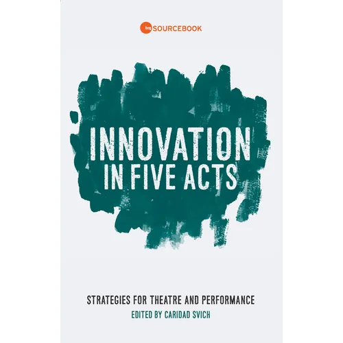 Innovation in Five Acts: Strategies for Theatre and Performance - Paperback