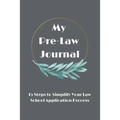 My Pre-Law Journal: 15 Steps to Simplify Your Law School Application Process - Paperback