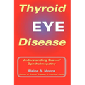 Thyroid Eye Disease: Understanding Graves' Ophthalmopathy - Paperback